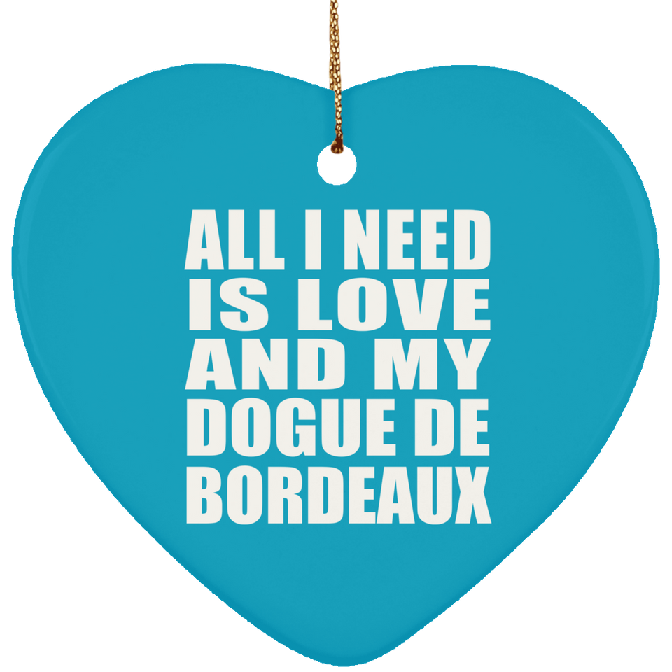 All I Need Is Love And My Dogue De Bordeaux - Heart Ornament