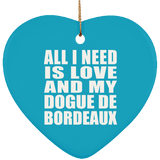 All I Need Is Love And My Dogue De Bordeaux - Heart Ornament