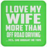 I Love My Wife More Than Off Road Driving - Drink Coaster