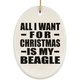 All I Want For Christmas Is My Beagle - Oval Ornament