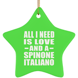 All I Need Is Love And A Spinone Italiano - Star Ornament