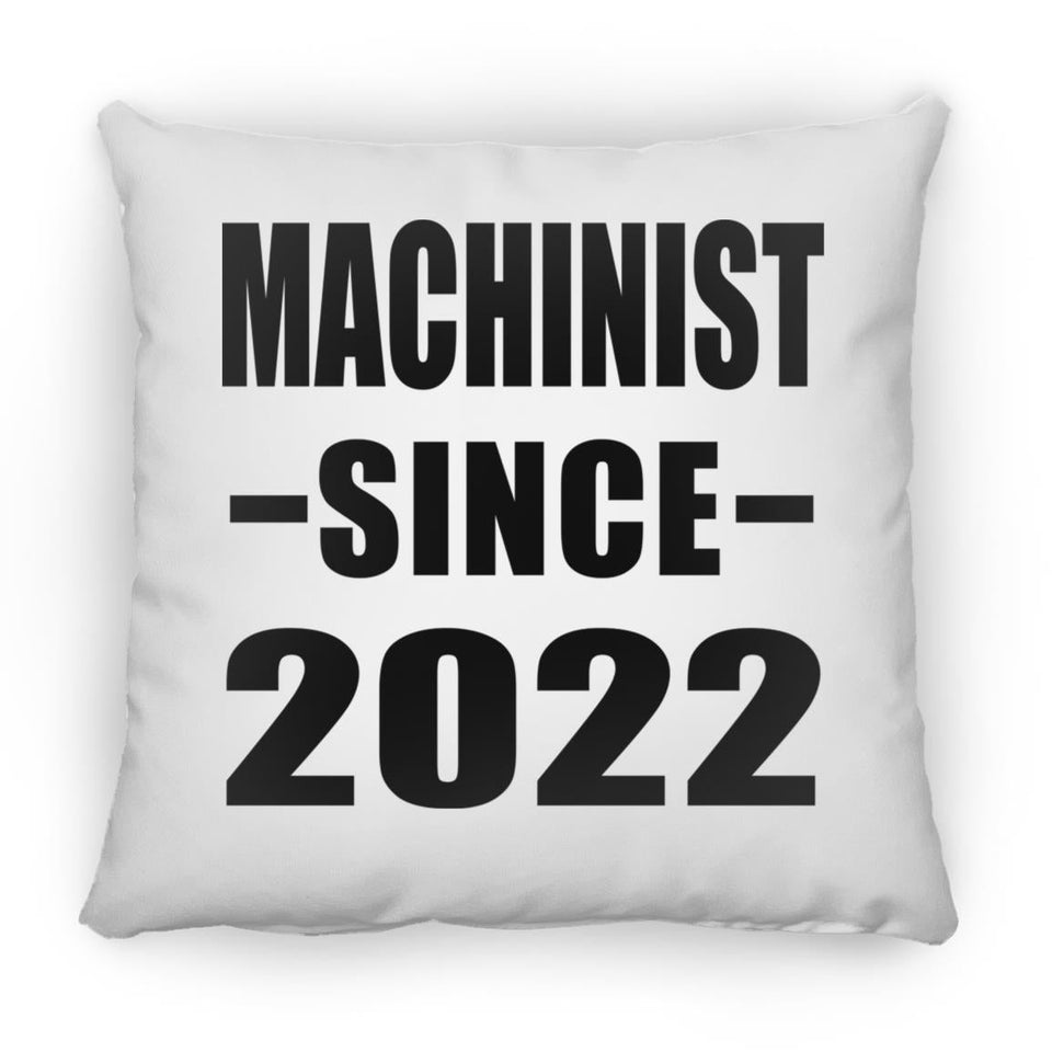 Machinist Since 2022 - Throw Pillow