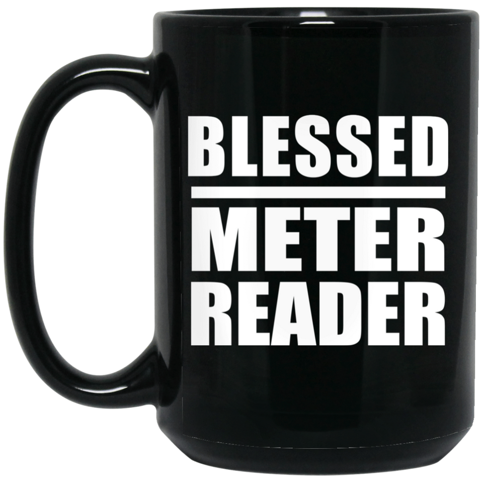 Blessed Meter Reader - 15oz Coffee Mug Black