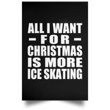 All I Want For Christmas Is More Ice Skating - Poster Portrait