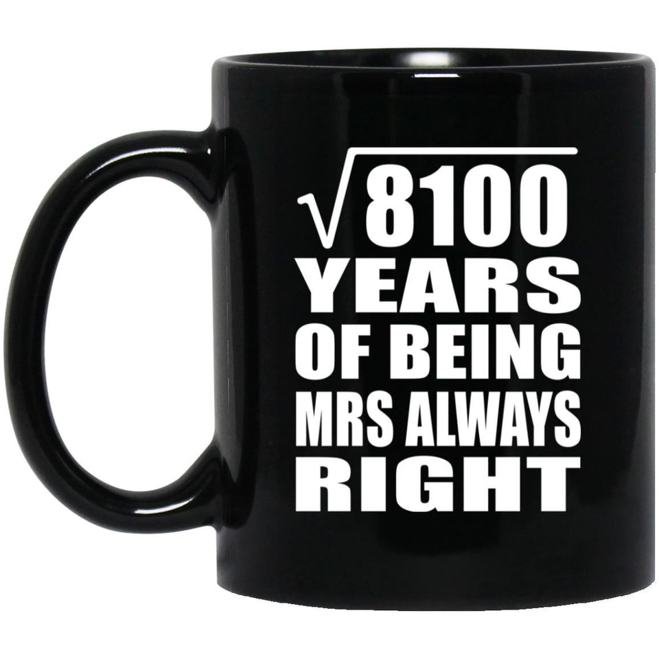 90th Anniversary Square Root of 8100 Years Mrs Always Right - 11oz Coffee Mug Black