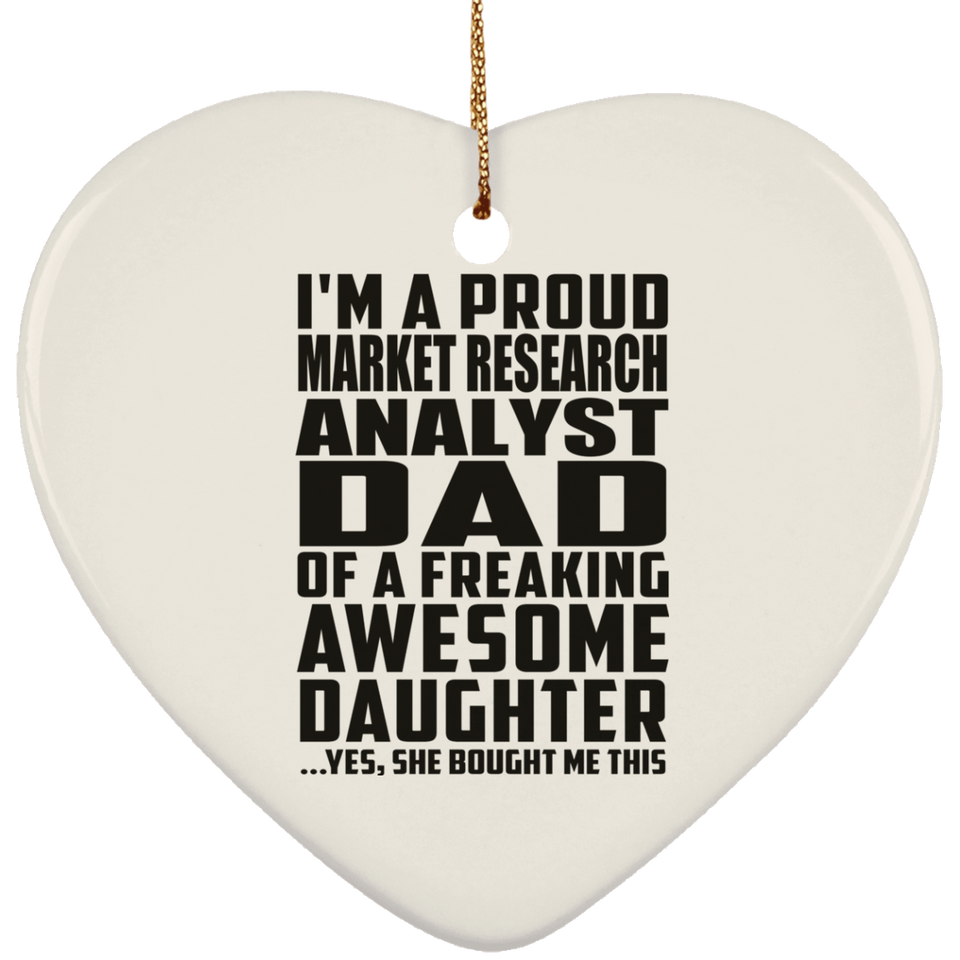 Proud Market Research Analyst Dad Of Awesome Daughter - Heart Ornament