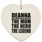Deanna The Mom The Hero The Legend - Heart Ornament