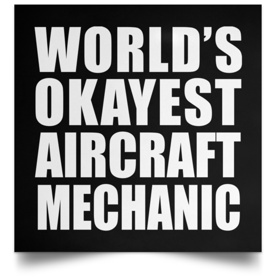 World's Okayest Aircraft Mechanic - Poster Square