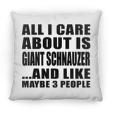 All I Care About Is Giant Schnauzer - Throw Pillow