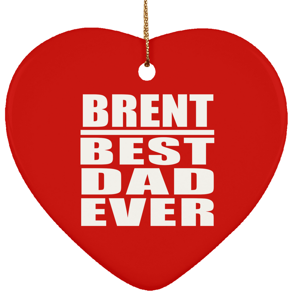 Brent Best Dad Ever - Heart Ornament