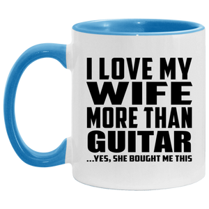 I Love My Wife More Than Guitar - 11oz Accent Mug Blue