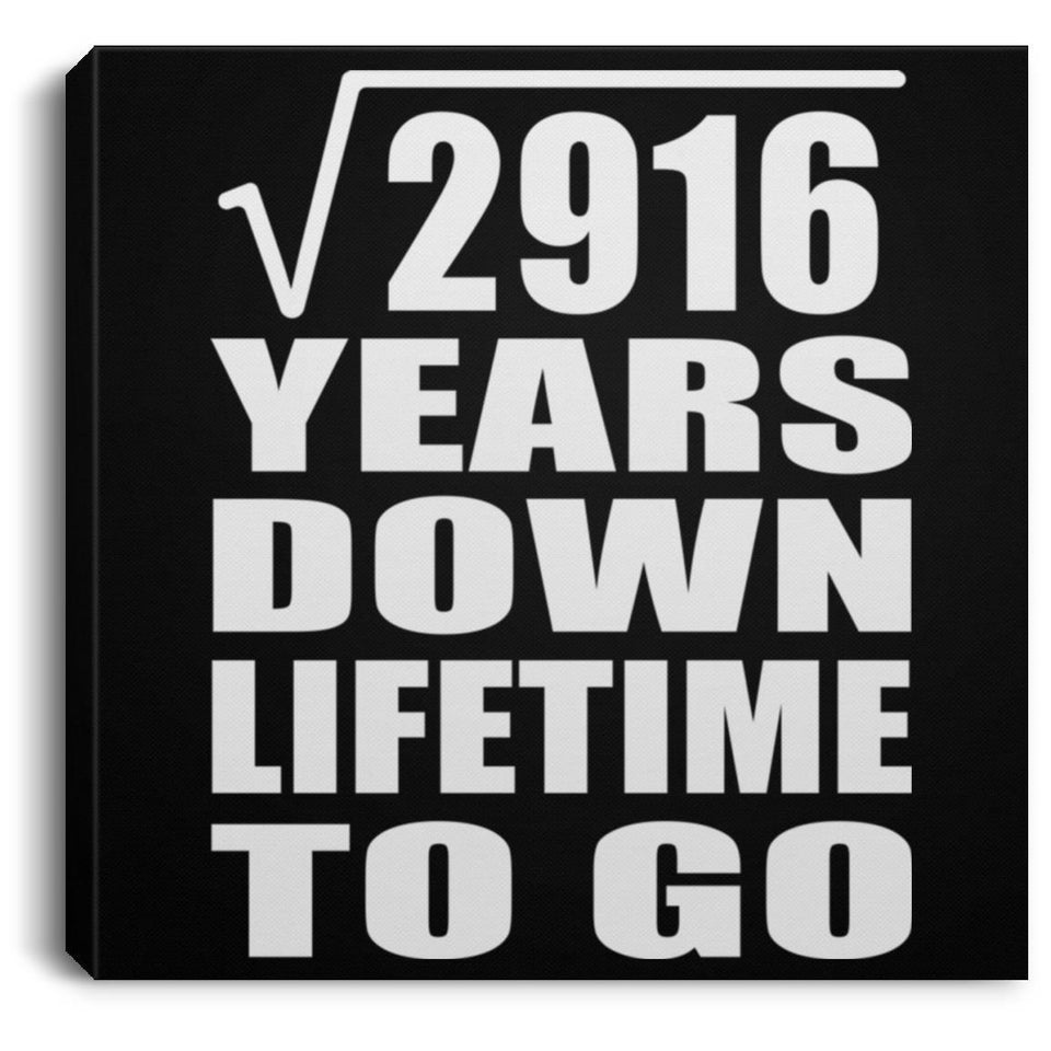 54th Anniversary Square Root of 2916 Years Lifetime To Go - Canvas Square