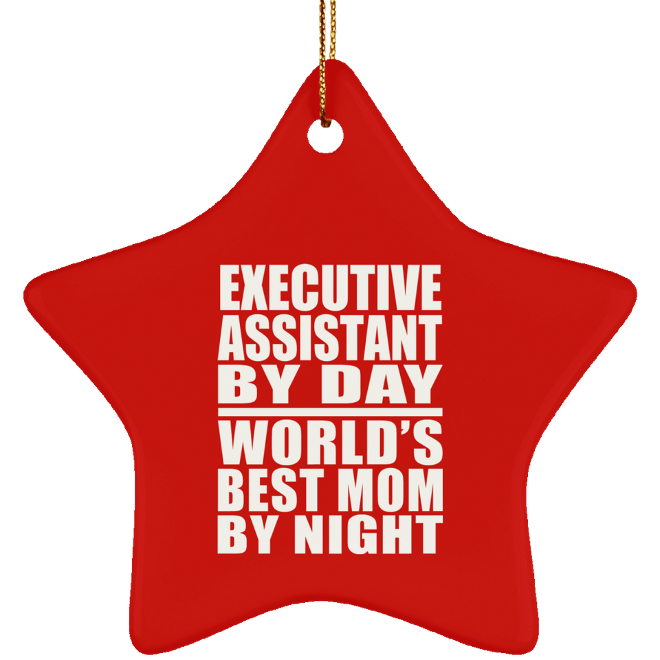 Executive Assistant By Day World's Best Mom By Night - Star Ornament
