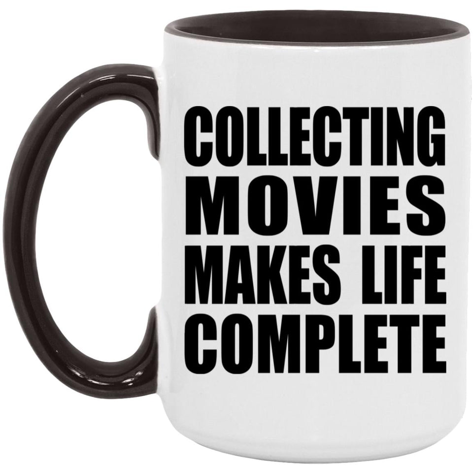 Collecting Movies Makes Life Complete - 15oz Accent Mug Black