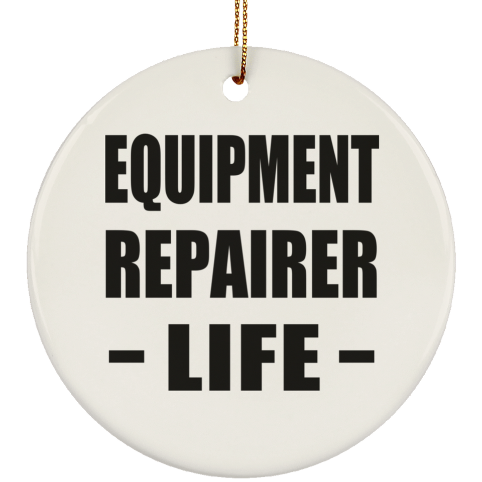 Equipment Repairer Life - Circle Ornament