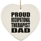 Proud Occupational Therapist Dad - Heart Ornament