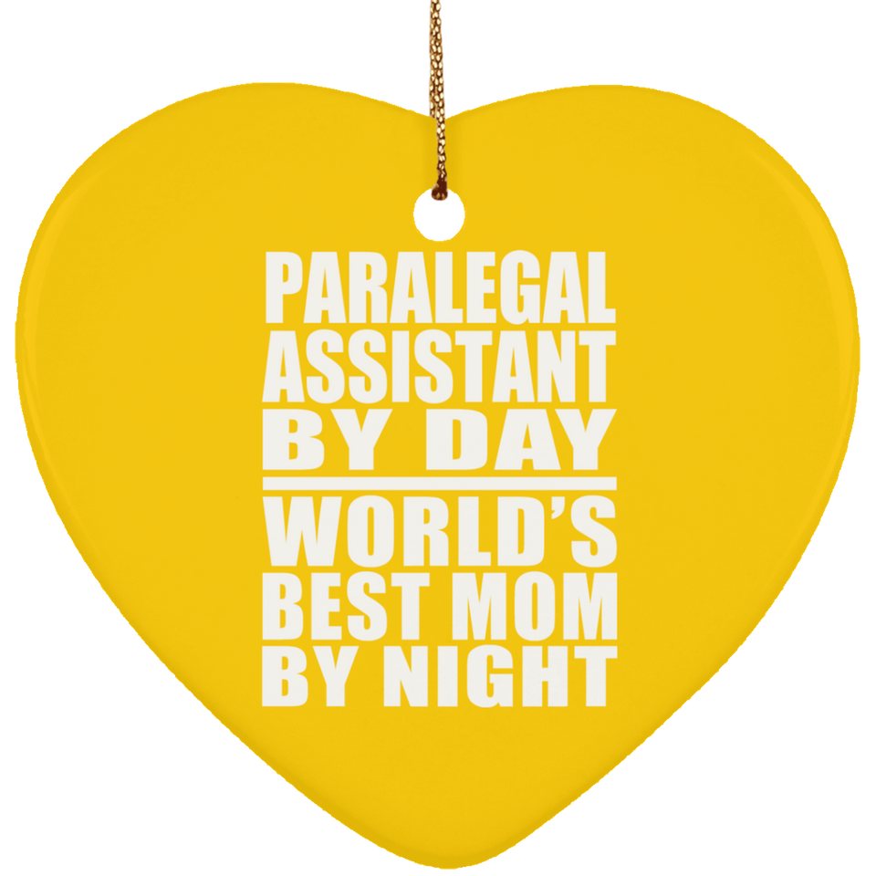Paralegal Assistant By Day World's Best Mom By Night - Heart Ornament