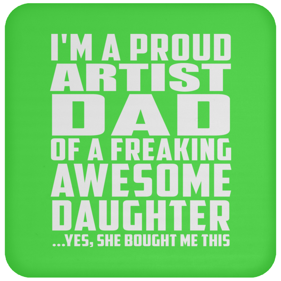 Proud Artist Dad Of Awesome Daughter - Drink Coaster