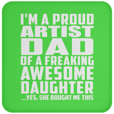Proud Artist Dad Of Awesome Daughter - Drink Coaster