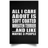 All I Care About Is Soft Coated Wheaten Terrier - Poster Portrait