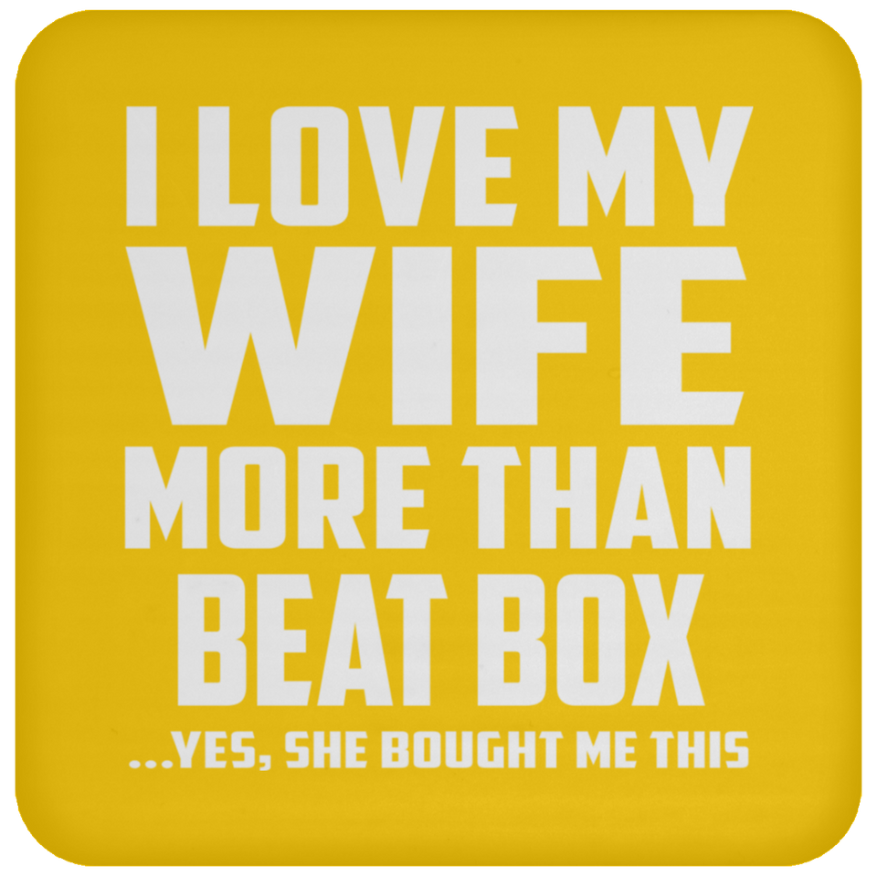 I Love My Wife More Than Beat Box - Drink Coaster