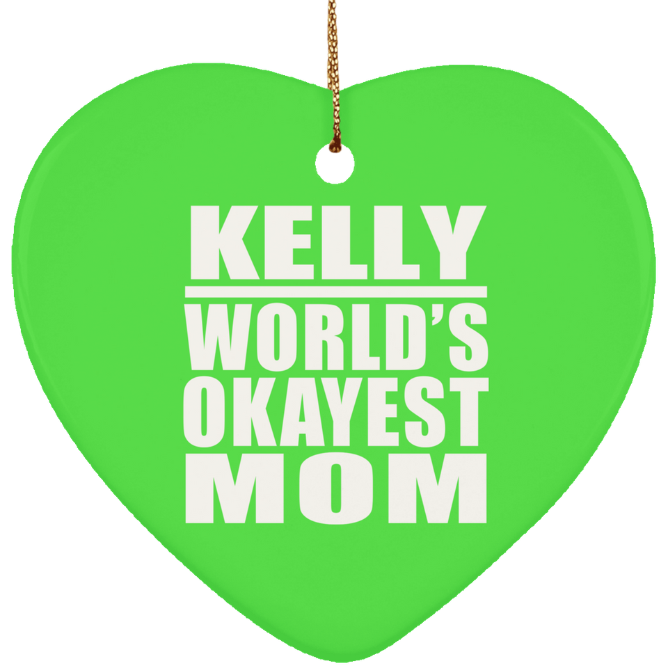 Kelly World's Okayest Mom - Heart Ornament