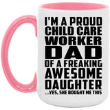 Proud Child Care Worker Dad Of Awesome Daughter - 15oz Accent Mug Pink