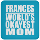 Frances World's Okayest Mom - Drink Coaster