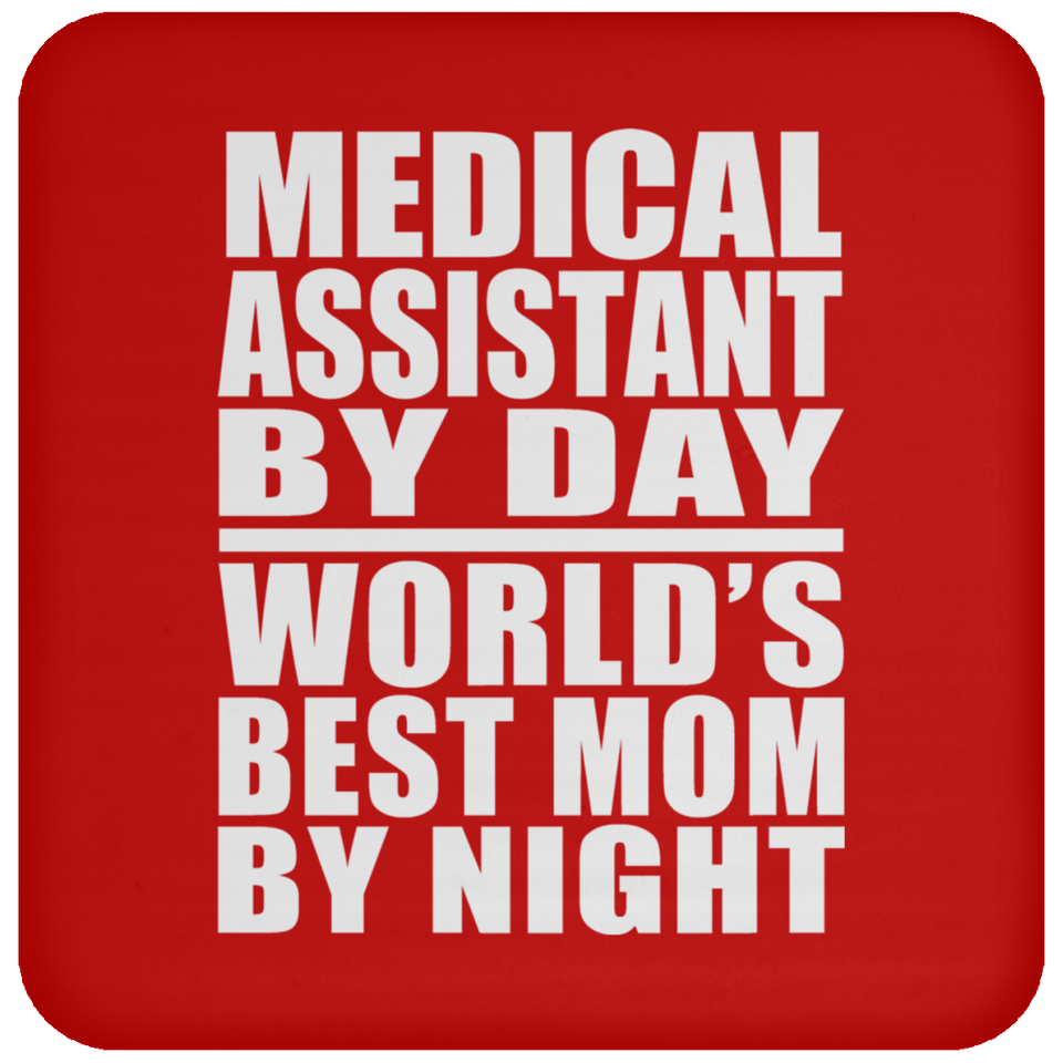 Medical Assistant By Day World's Best Mom By Night - Drink Coaster