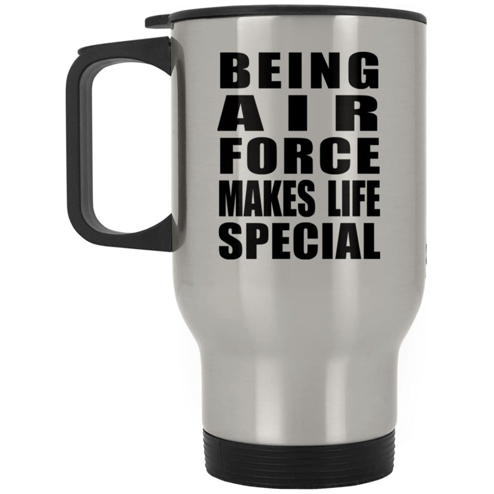 Being Air Force Makes Life Special - Travel Mug Silver