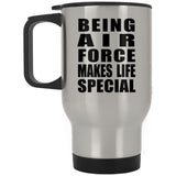 Being Air Force Makes Life Special - Travel Mug Silver