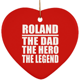 Roland The Dad The Hero The Legend - Heart Ornament