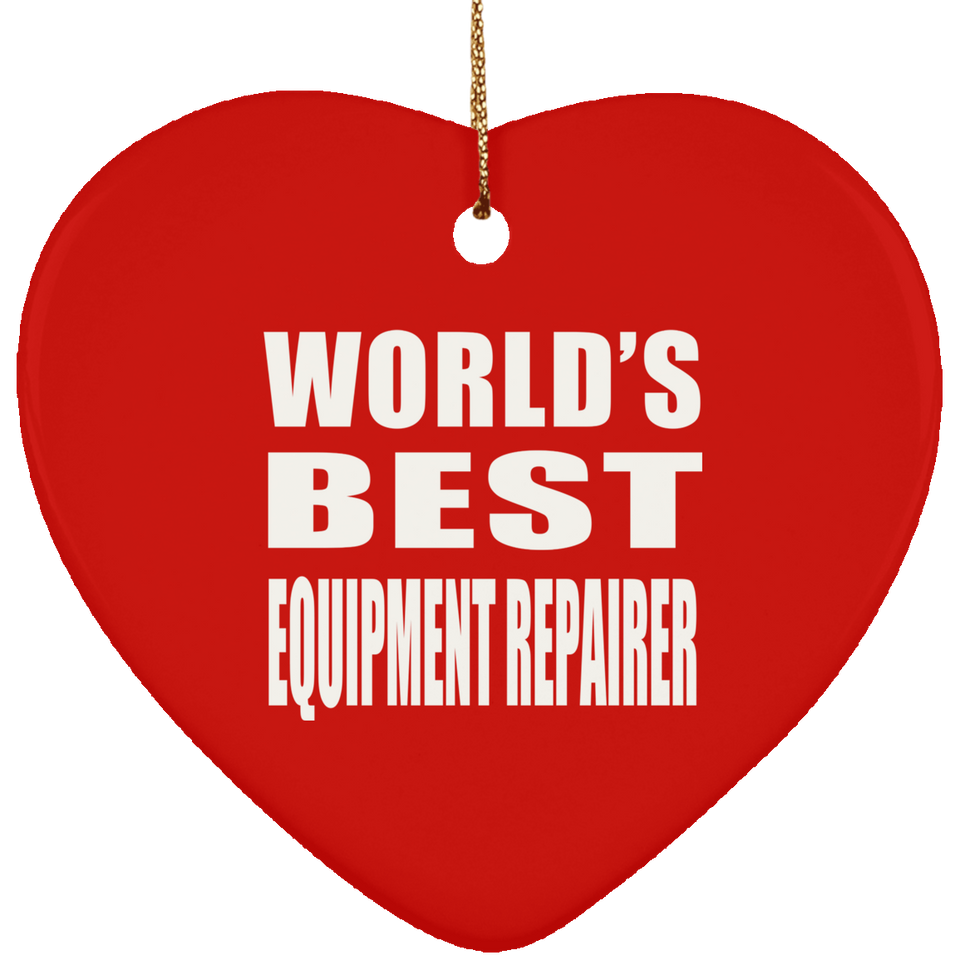 World's Best Equipment Repairer - Heart Ornament