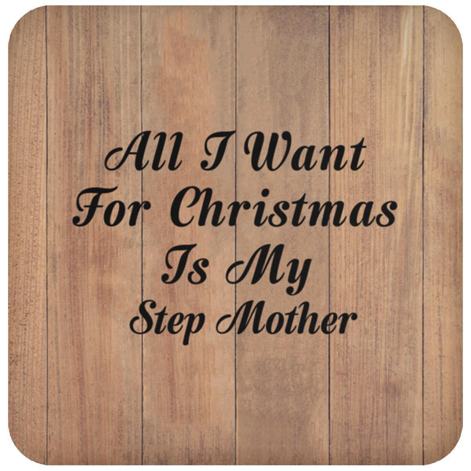 All I Want For Christmas Is My Step Mother - Drink Coaster C
