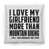 I Love My Girlfriend More Than Mountain Biking - Throw Pillow