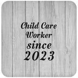 Child Care Worker Since 2023 - Drink Coaster F