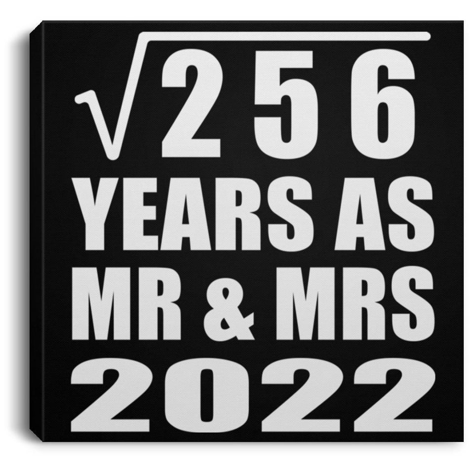 16th Anniversary Square Root of 256 Years As Mr & Mrs 2022 - Canvas Square