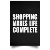 Shopping Makes Life Complete - Poster Portrait
