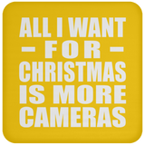 All I Want For Christmas Is More Cameras - Coaster