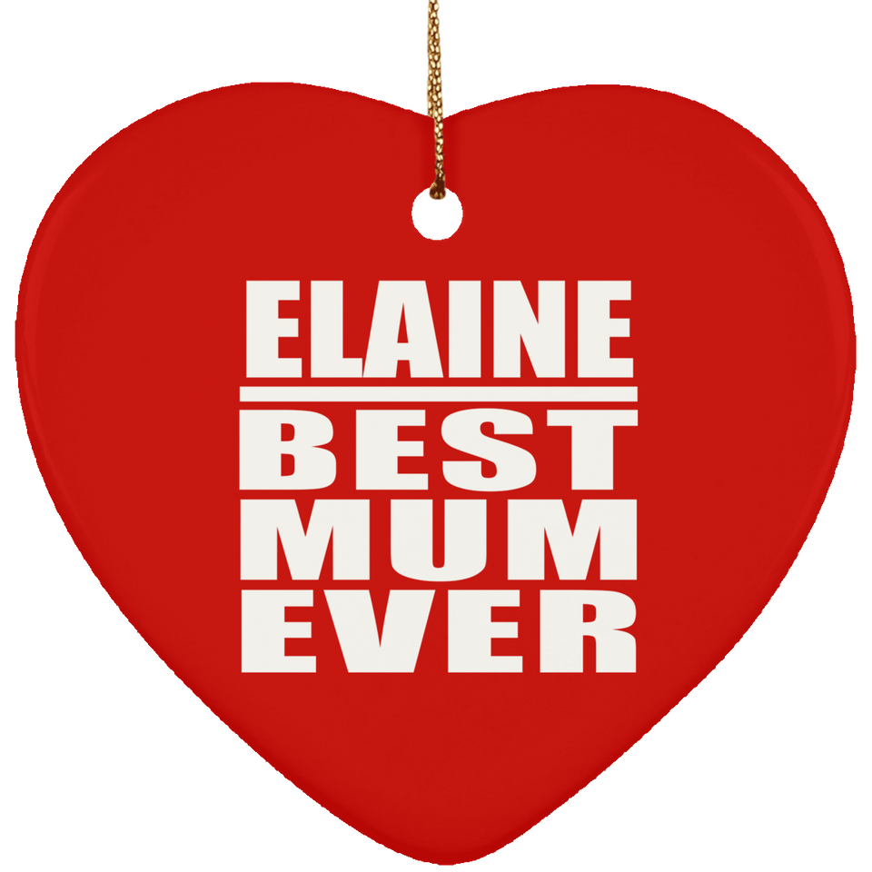 Elaine Best Mum Ever - Heart Ornament