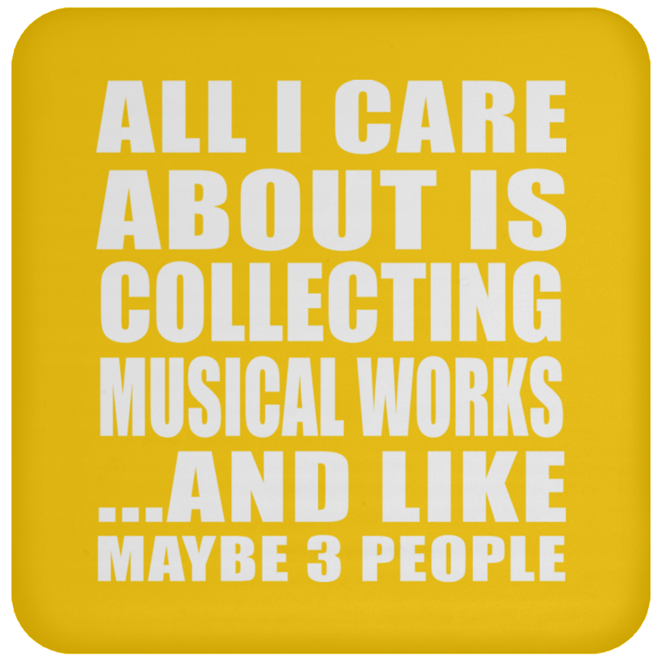 All I Care About Is Collecting Musical Works - Drink Coaster