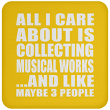 All I Care About Is Collecting Musical Works - Drink Coaster