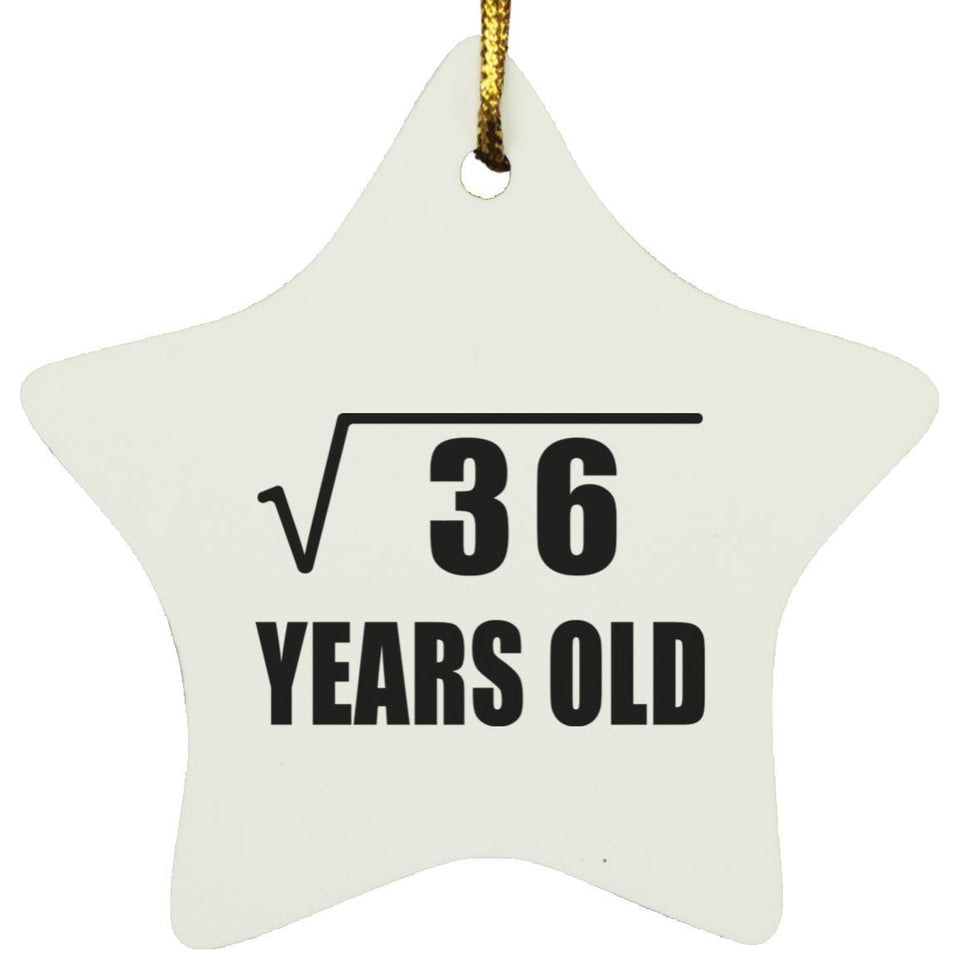 6th Birthday Square Root of 36 Years Old - Star Ornament
