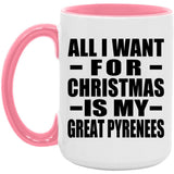 All I Want For Christmas Is My Great Pyrenees - 15oz Accent Mug Pink