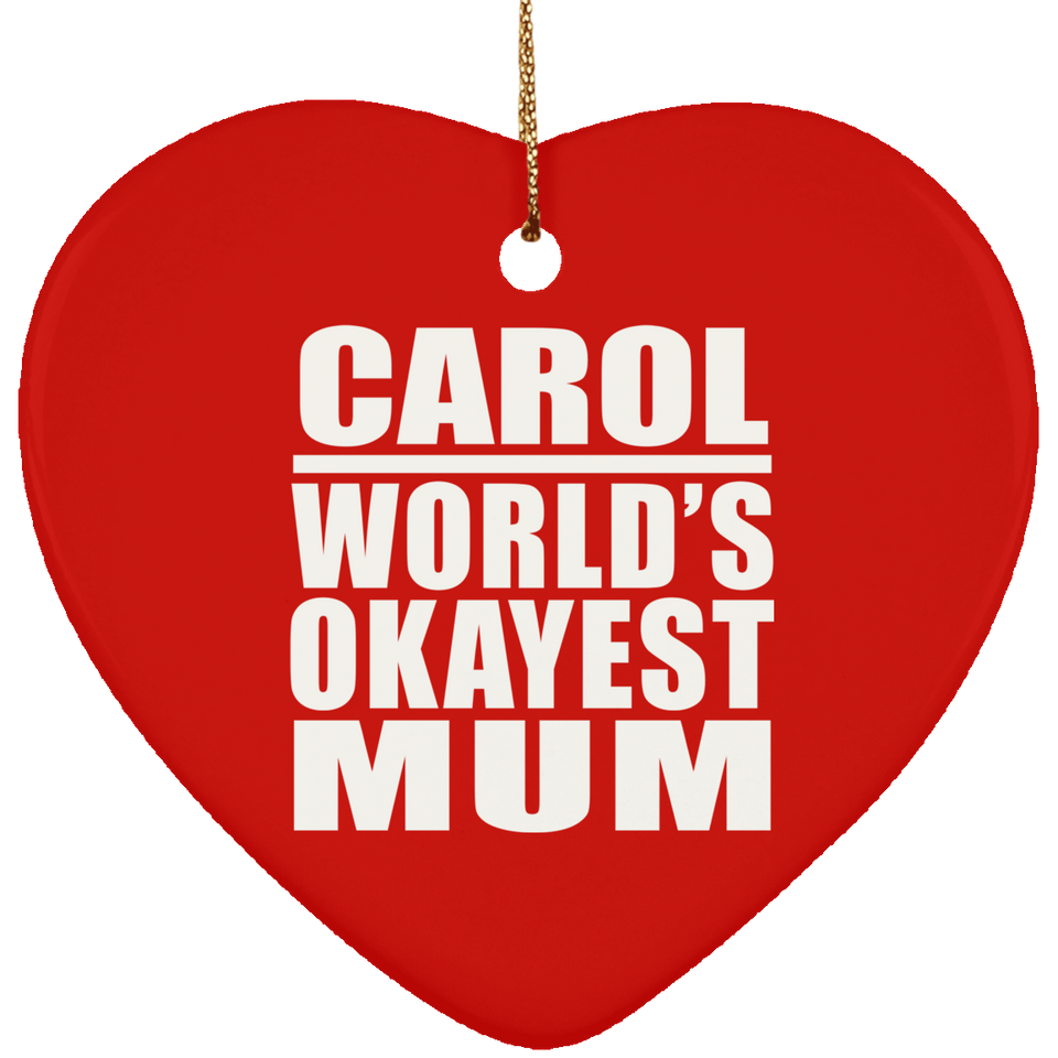 Carol World's Okayest Mum - Heart Ornament