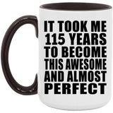 115th Birthday Took 115 Years To Become Awesome & Perfect - 15oz Accent Mug Black