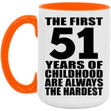 51st Birthday First 51 Years of Childhood Are The Hardest - 15oz Accent Mug Orange
