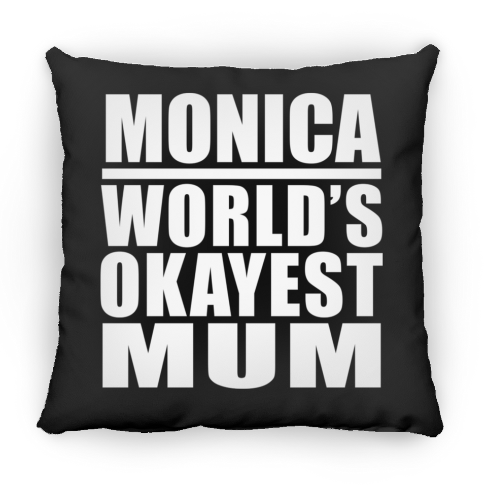 Monica World's Okayest Mum - Throw Pillow Black