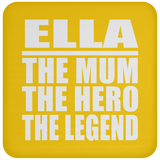 Ella The Mum The Hero The Legend - Drink Coaster