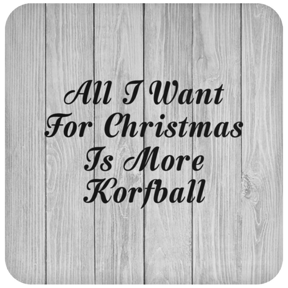 All I Want For Christmas Is More Korfball - Drink Coaster F